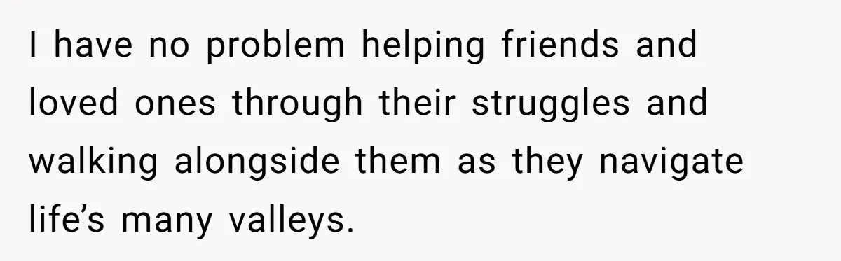 Man Walks Out Of Brewery After Friend Mocks His Wife’s Near-Fatal Fall, Leaves Him Without A Ride I have no problem helping friends and loved ones through their struggles and walking alongside them as they navigate life’s many valleys.