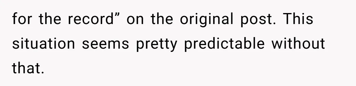 for the record” on the original post. This situation seems pretty predictable without that.
