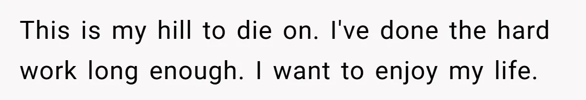 Man Refuses To Keep Funding Adult Kids After Years Of Overtime, Tells Wife To Get A Job This is my hill to die on. I've done the hard work long enough. I want to enjoy my life.