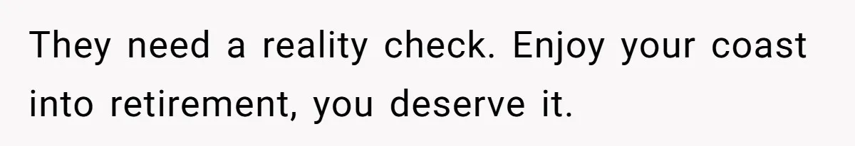 Man Refuses To Keep Funding Adult Kids After Years Of Overtime, Tells Wife To Get A Job They need a reality check. Enjoy your coast into retirement, you deserve it.