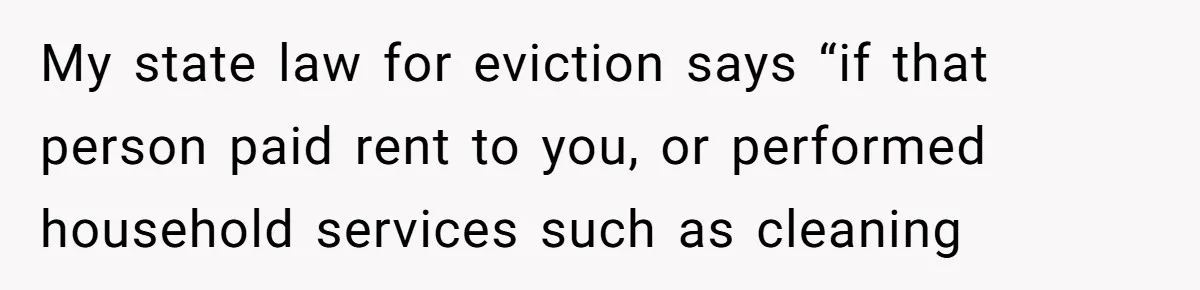 My state law for eviction says “if that person paid rent to you, or performed household services such as cleaning