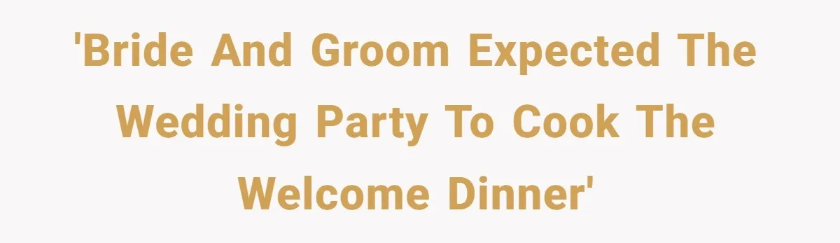 'Bride and groom expected the wedding party to cook the welcome dinner'