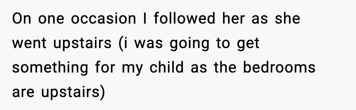 Woman Sets Glitter Trap for Snooping MIL, Chaos Immediately Follows On one occasion I followed her as she went upstairs (i was going to get something for my child as the bedrooms are upstairs)