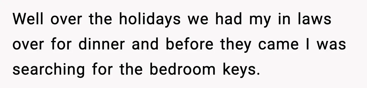 Woman Sets Glitter Trap for Snooping MIL, Chaos Immediately Follows Well over the holidays we had my in laws over for dinner and before they came I was searching for the bedroom keys.
