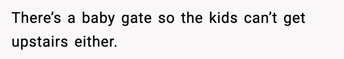 Woman Sets Glitter Trap for Snooping MIL, Chaos Immediately Follows There’s a baby gate so the kids can’t get upstairs either.