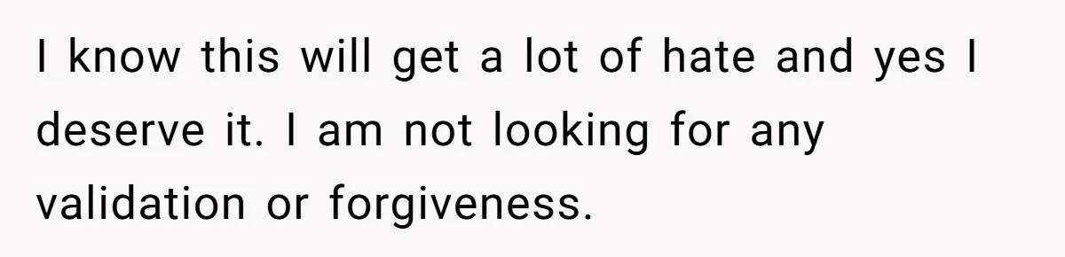 Teen Admits He Bullied His Disabled Brother For Years, Breaks Down After One Moment Changes Everything I know this will get a lot of hate and yes I deserve it. I am not looking for any validation or forgiveness.