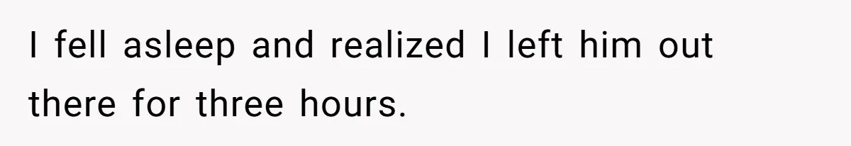 Teen Admits He Bullied His Disabled Brother For Years, Breaks Down After One Moment Changes Everything I fell asleep and realized I left him out there for three hours.