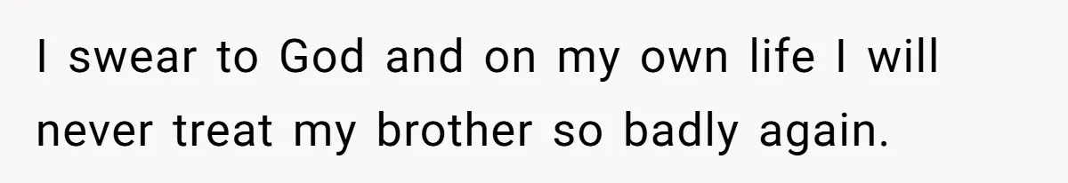 Teen Admits He Bullied His Disabled Brother For Years, Breaks Down After One Moment Changes Everything I swear to God and on my own life I will never treat my brother so badly again.