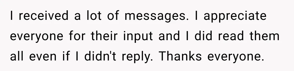Teen Admits He Bullied His Disabled Brother For Years, Breaks Down After One Moment Changes Everything I received a lot of messages. I appreciate everyone for their input and I did read them all even if I didn't reply. Thanks everyone.