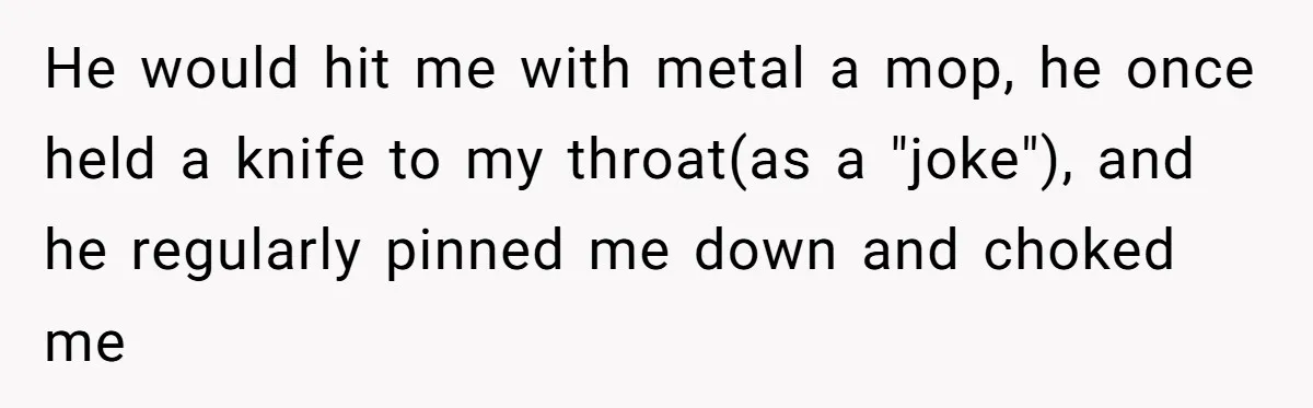 Teen Admits He Bullied His Disabled Brother For Years, Breaks Down After One Moment Changes Everything He would hit me with metal a mop, he once held a knife to my throat(as a "joke"), and he regularly pinned me down and choked me