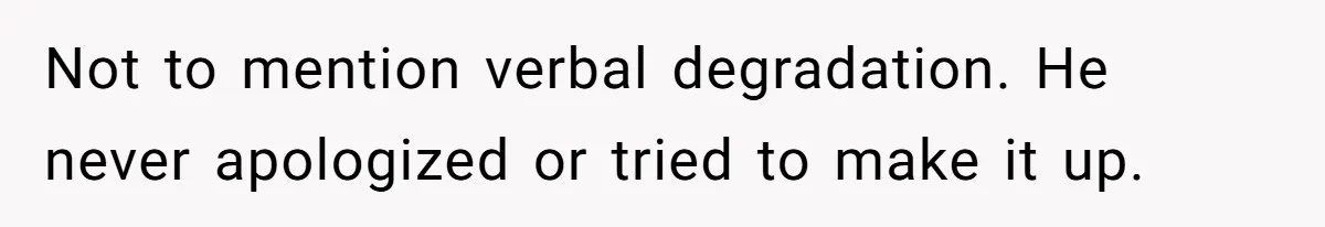 Teen Admits He Bullied His Disabled Brother For Years, Breaks Down After One Moment Changes Everything Not to mention verbal degradation. He never apologized or tried to make it up.