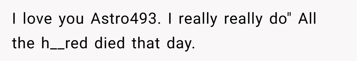 Teen Admits He Bullied His Disabled Brother For Years, Breaks Down After One Moment Changes Everything I love you Astro493. I really really do" All the h__red died that day.