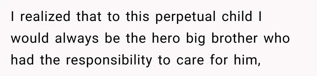 Teen Admits He Bullied His Disabled Brother For Years, Breaks Down After One Moment Changes Everything I realized that to this perpetual child I would always be the hero big brother who had the responsibility to care for him,