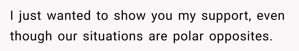 Teen Admits He Bullied His Disabled Brother For Years, Breaks Down After One Moment Changes Everything I just wanted to show you my support, even though our situations are polar opposites.