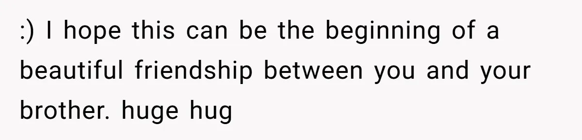 Teen Admits He Bullied His Disabled Brother For Years, Breaks Down After One Moment Changes Everything :) I hope this can be the beginning of a beautiful friendship between you and your brother. huge hug
