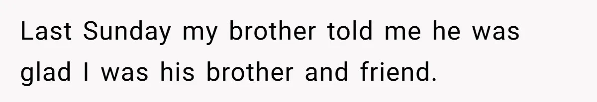 Teen Admits He Bullied His Disabled Brother For Years, Breaks Down After One Moment Changes Everything Last Sunday my brother told me he was glad I was his brother and friend.