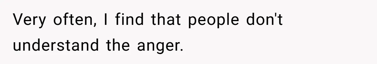 Teen Admits He Bullied His Disabled Brother For Years, Breaks Down After One Moment Changes Everything Very often, I find that people don't understand the anger.