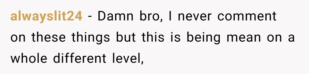 Teen Admits He Bullied His Disabled Brother For Years, Breaks Down After One Moment Changes Everything alwayslit24 − Damn bro, I never comment on these things but this is being mean on a whole different level,