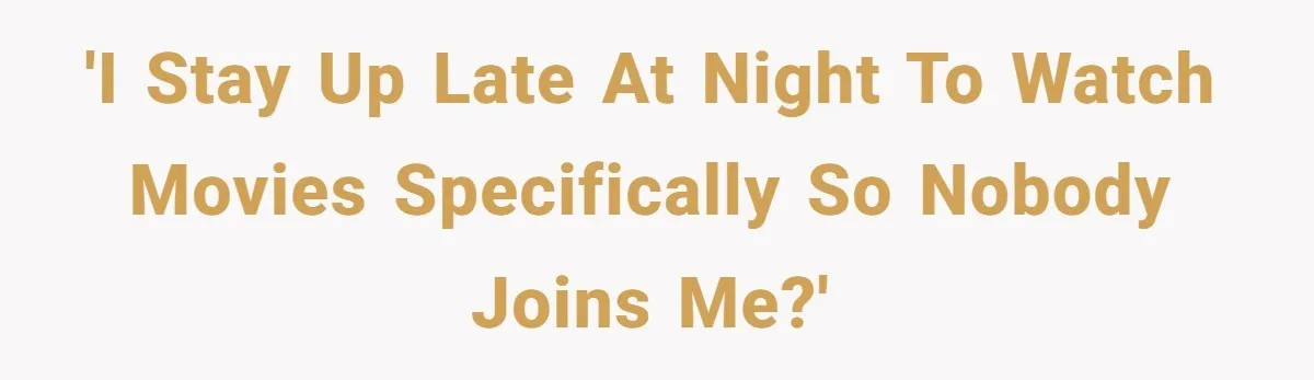 Husband Refuses To Watch Movies With Wife And Daughter, Waits Until They Go To Bed 'I stay up late at night to watch movies specifically so nobody joins me?'