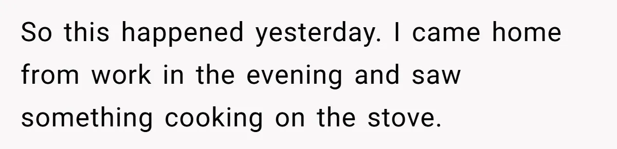 Boyfriend Boils Salmon, She Calls Him Dumb So this happened yesterday. I came home from work in the evening and saw something cooking on the stove.
