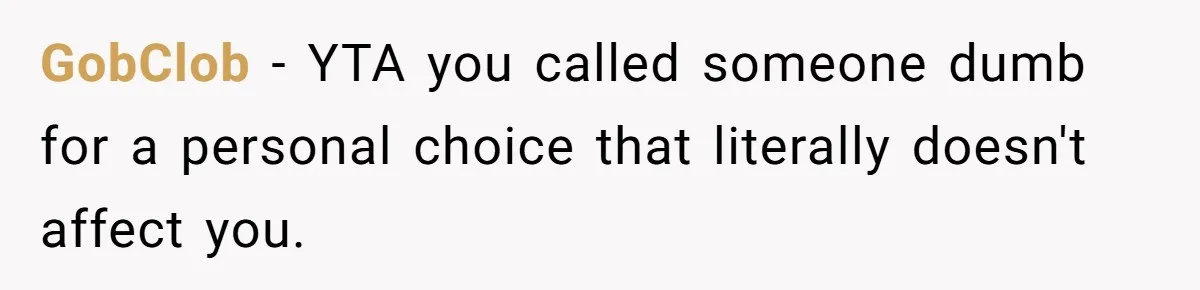Boyfriend Boils Salmon, She Calls Him Dumb GobClob − YTA you called someone dumb for a personal choice that literally doesn't affect you.