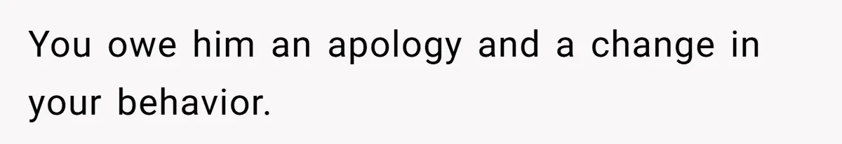 Boyfriend Boils Salmon, She Calls Him Dumb You owe him an apology and a change in your behavior.