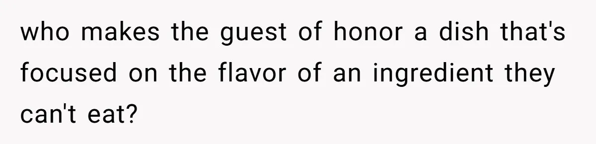 who makes the guest of honor a dish that's focused on the flavor of an ingredient they can't eat?