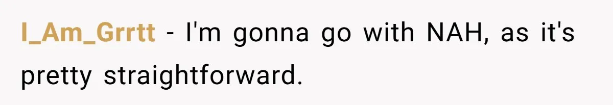 I_Am_Grrtt − I'm gonna go with NAH, as it's pretty straightforward.