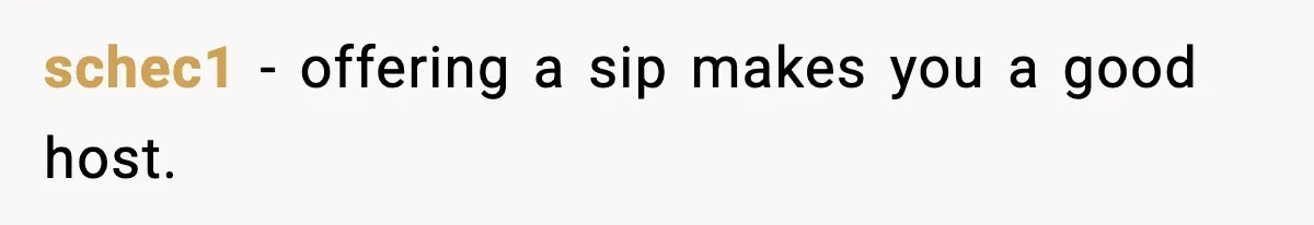 schec1 - offering a sip makes you a good host.