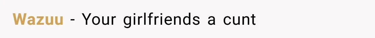 Wazuu − Your girlfriends a cunt