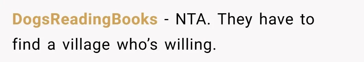DogsReadingBooks - NTA. They have to find a village who’s willing.