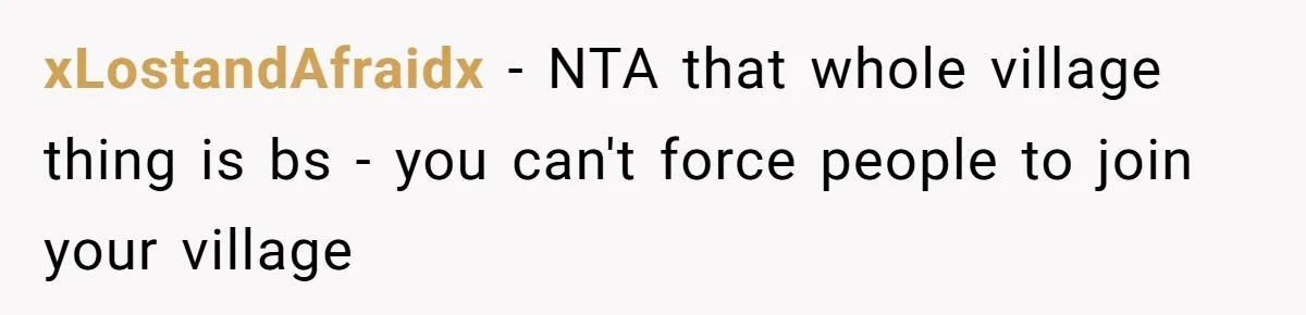 xLostandAfraidx - NTA that whole village thing is bs - you can't force people to join your village