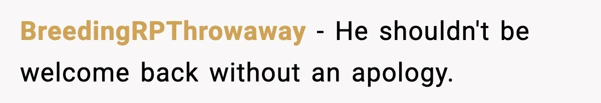 BreedingRPThrowaway - He shouldn't be welcome back without an apology.