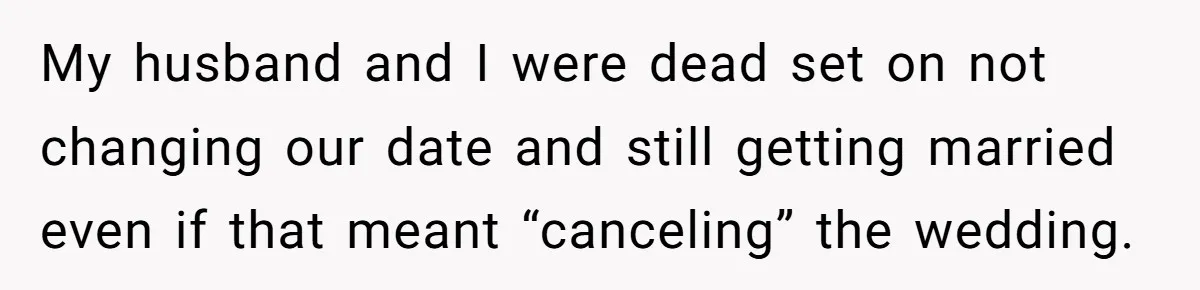 My husband and I were dead set on not changing our date and still getting married even if that meant “canceling” the wedding.