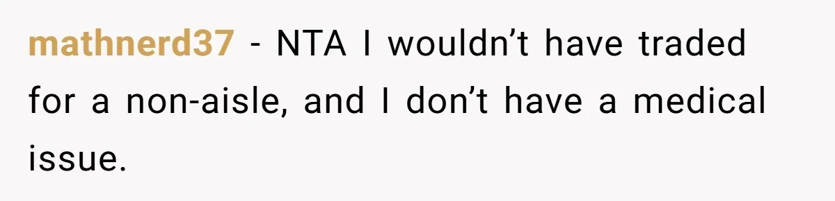mathnerd37 − NTA I wouldn’t have traded for a non-aisle, and I don’t have a medical issue.