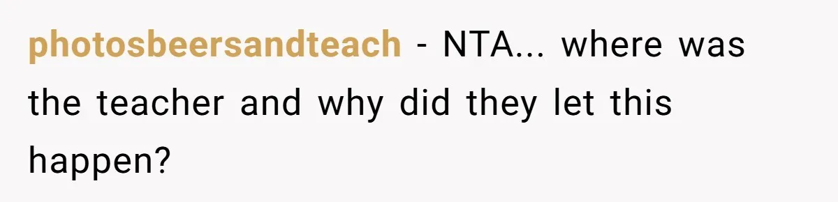 photosbeersandteach − NTA... where was the teacher and why did they let this happen?