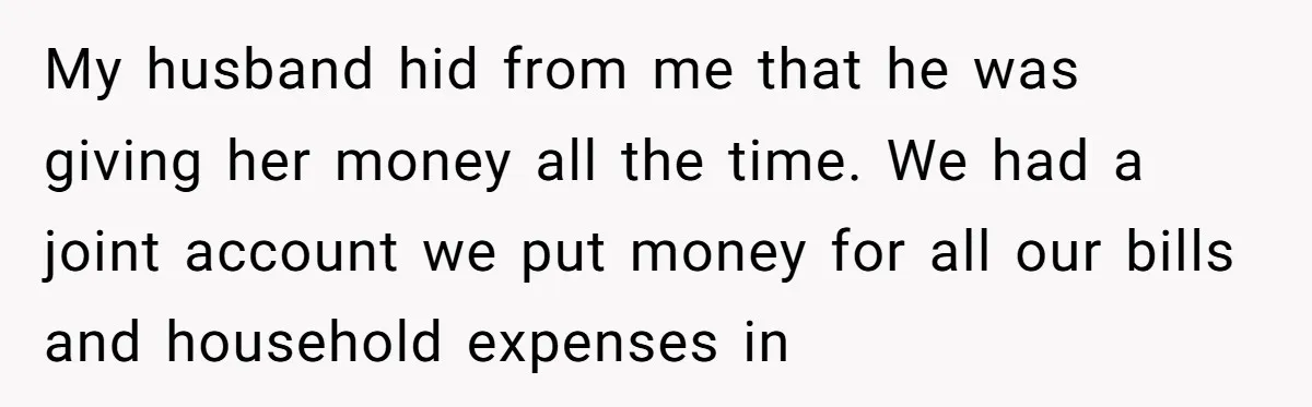 Life After a Soldier’s Loss: Navigating the Complex Feelings of Military Insurance and Family Tension My husband hid from me that he was giving her money all the time. We had a joint account we put money for all our bills and household expenses in