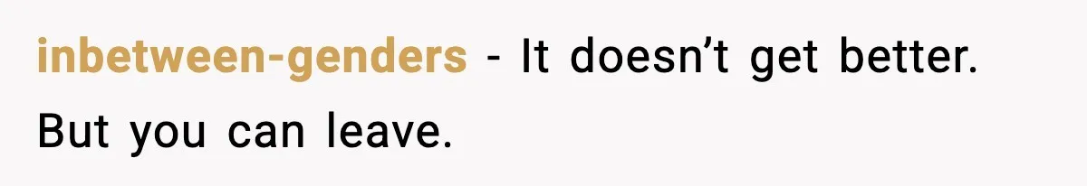 inbetween-genders - It doesn’t get better. But you can leave.
