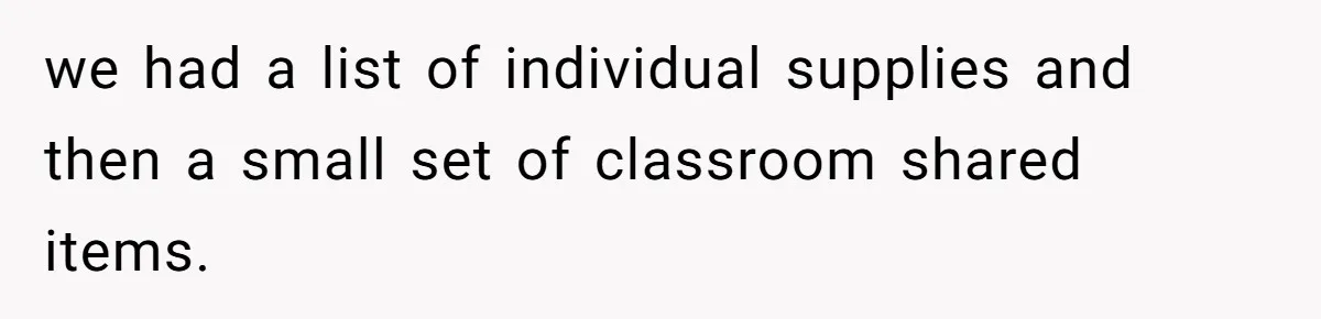 we had a list of individual supplies and then a small set of classroom shared items.