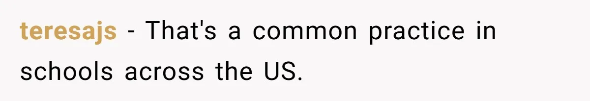 teresajs − That's a common practice in schools across the US.