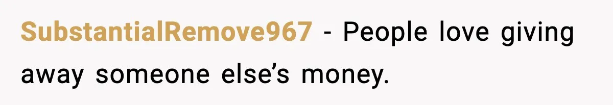 Man Refuses to Fund Brother, Calls Out Parents’ Double Standards SubstantialRemove967 - People love giving away someone else’s money.