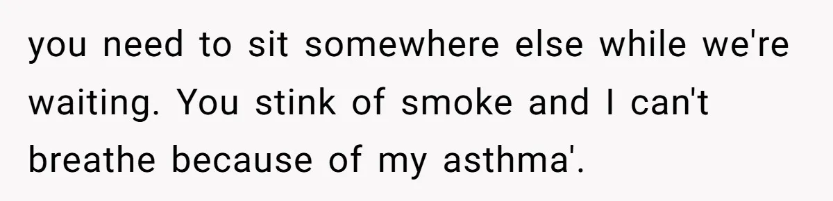 Daughter-in-Law Faces Backlash for Choosing Her Own Couch Over Her Mother-in-Law’s House you need to sit somewhere else while we're waiting. You stink of smoke and I can't breathe because of my asthma'.