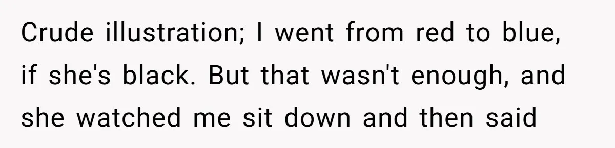 Daughter-in-Law Faces Backlash for Choosing Her Own Couch Over Her Mother-in-Law’s House Crude illustration; I went from red to blue, if she's black. But that wasn't enough, and she watched me sit down and then said