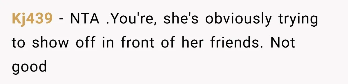 Kj439 − NTA .You're, she's obviously trying to show off in front of her friends. Not good