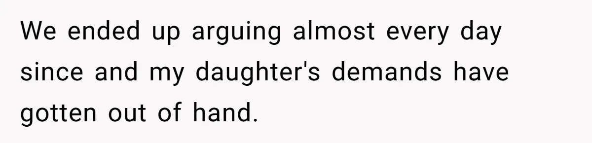 Mother Kicks Pregnant Teen Daughter Out After She Refuses To Follow Household Rules We ended up arguing almost every day since and my daughter's demands have gotten out of hand.