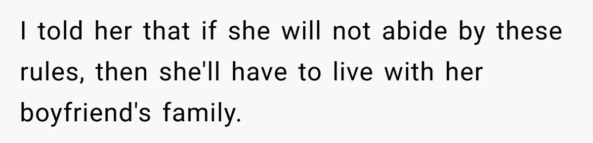 Mother Kicks Pregnant Teen Daughter Out After She Refuses To Follow Household Rules I told her that if she will not abide by these rules, then she'll have to live with her boyfriend's family.