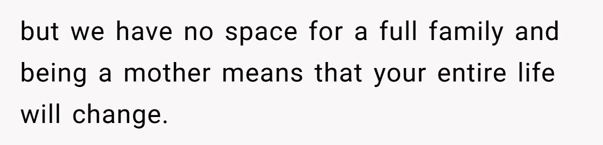 Mother Kicks Pregnant Teen Daughter Out After She Refuses To Follow Household Rules but we have no space for a full family and being a mother means that your entire life will change.