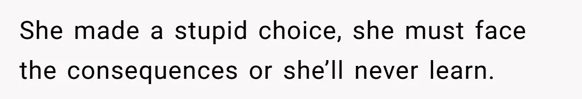 Mother Kicks Pregnant Teen Daughter Out After She Refuses To Follow Household Rules She made a stupid choice, she must face the consequences or she’ll never learn.