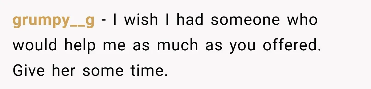 Mother Kicks Pregnant Teen Daughter Out After She Refuses To Follow Household Rules grumpy__g − I wish I had someone who would help me as much as you offered. Give her some time.