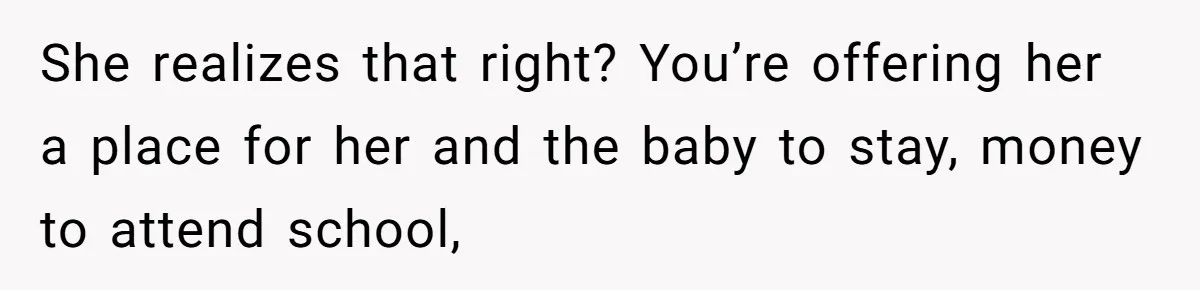 Mother Kicks Pregnant Teen Daughter Out After She Refuses To Follow Household Rules She realizes that right? You’re offering her a place for her and the baby to stay, money to attend school,